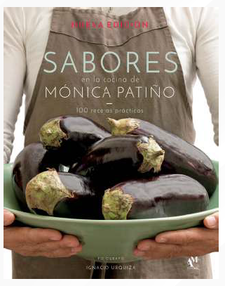 Sabores en la cocina de Mónica Patiño: 100 sencillas recetas
